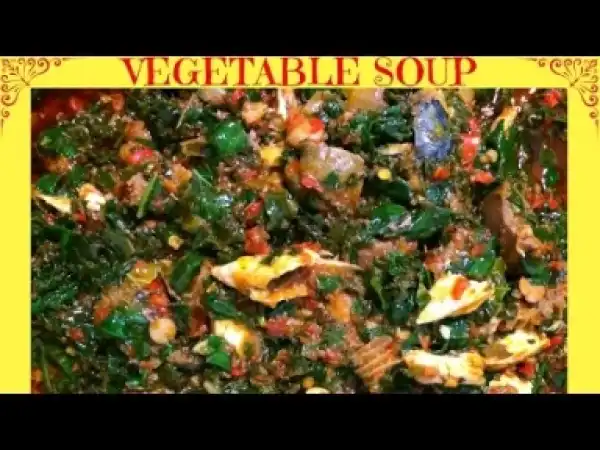 Video: How To Make Nigerian Vegetable Soup.